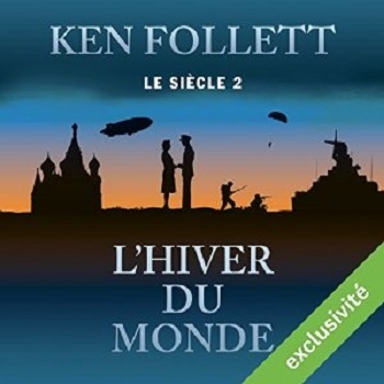 Le siècle, tome 2 : L&rsquo;hiver du monde – Ken&nbsp;Follet