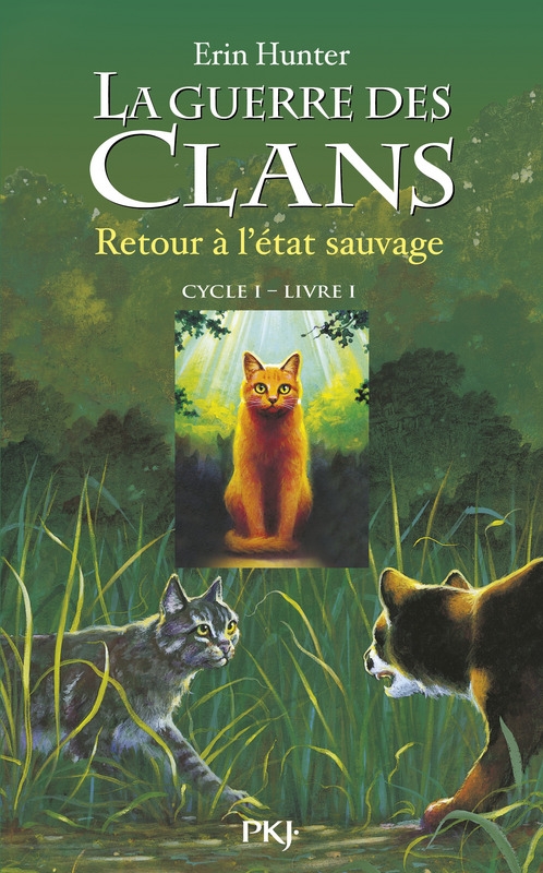 La guerre des Clans, cycle I, livre I : Retour à l&rsquo;état sauvage – Erin&nbsp;Hunter