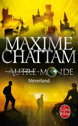 Autre-Monde, tome 6 : Neverland – Maxime&nbsp;Chattam