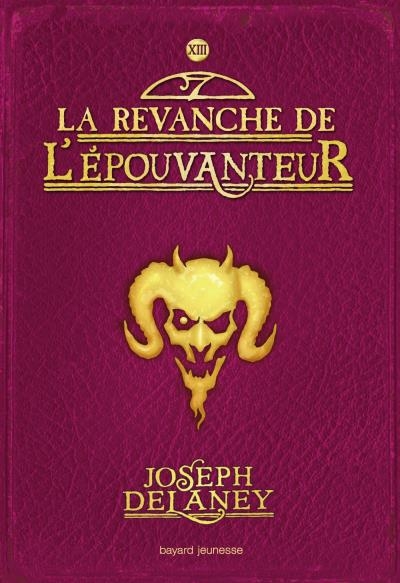 L&rsquo;épouvanteur, tome 13 : La revanche de l&rsquo;épouvanteur – Joseph&nbsp;Delaney
