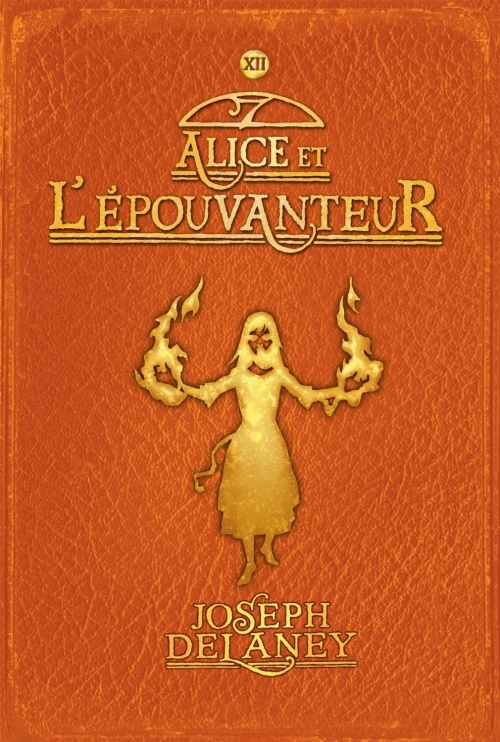 L&rsquo;épouvanteur, tome 12 : Alice et l&rsquo;épouvanteur – Joseph&nbsp;Delaney