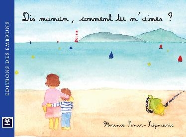 Dis maman, comment tu m&rsquo;aimes ? – Florence Semur-Seigneuric