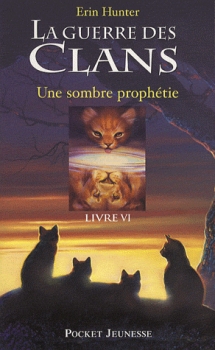 La guerre des Clans, Cycle I, Livre VI : Sombre prophétie – Erin&nbsp;Hunter