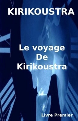 Le voyage de Kirikoustra –&nbsp;Kirikoustra
