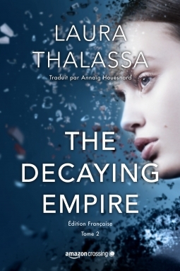 The vanishing girl, tome 2 : The Decaying Empire – Laura&nbsp;Thalassa