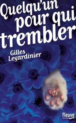 Quelqu&rsquo;un pour qui trembler – Gilles&nbsp;Legardinier