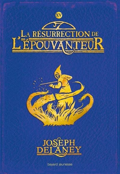 L&rsquo;épouvanteur, tome 15 : La résurrection de l&rsquo;épouvanteur – Joseph&nbsp;Delaney