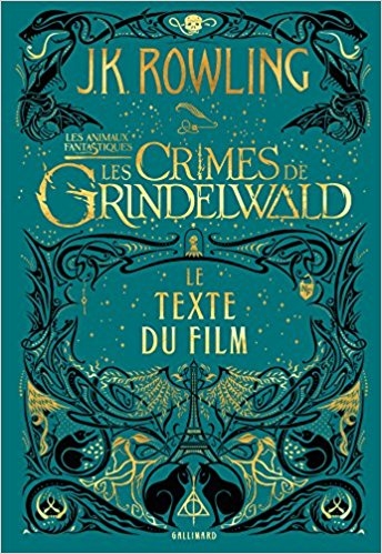 Les animaux fantastiques, le texte du film, tome 2 : les crimes de GrindelWald – J.K.&nbsp;Rowling