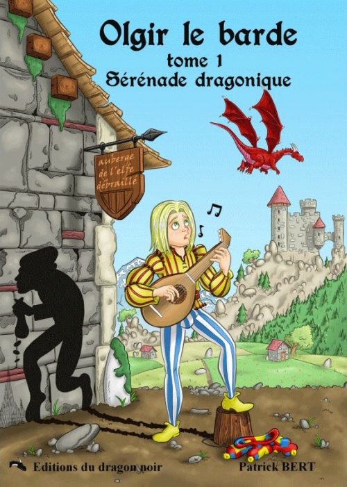 Olgir le barde, tome 1 : Sérénade dragonique – Patrick&nbsp;Bert