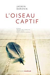 &laquo;&nbsp;L&rsquo;oiseau captif&nbsp;&raquo; de Jasmine&nbsp;Darznik