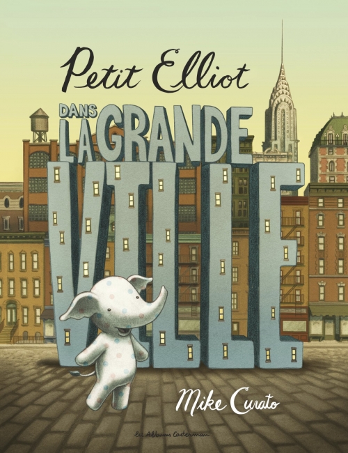 Petit Elliot dans la Grande Ville – Mike&nbsp;Curato