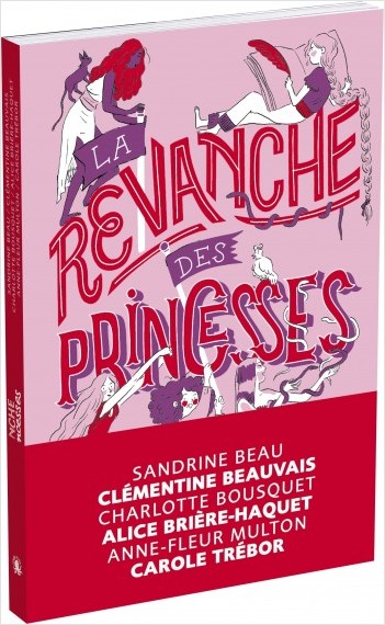 «La revanche des princesses» d&rsquo;Anne-Fleur Multon, Alice Brière-Haquet, Carole Trébor, Clémentine Beauvais, Charlotte Bousquet et Sandrine&nbsp;Beau