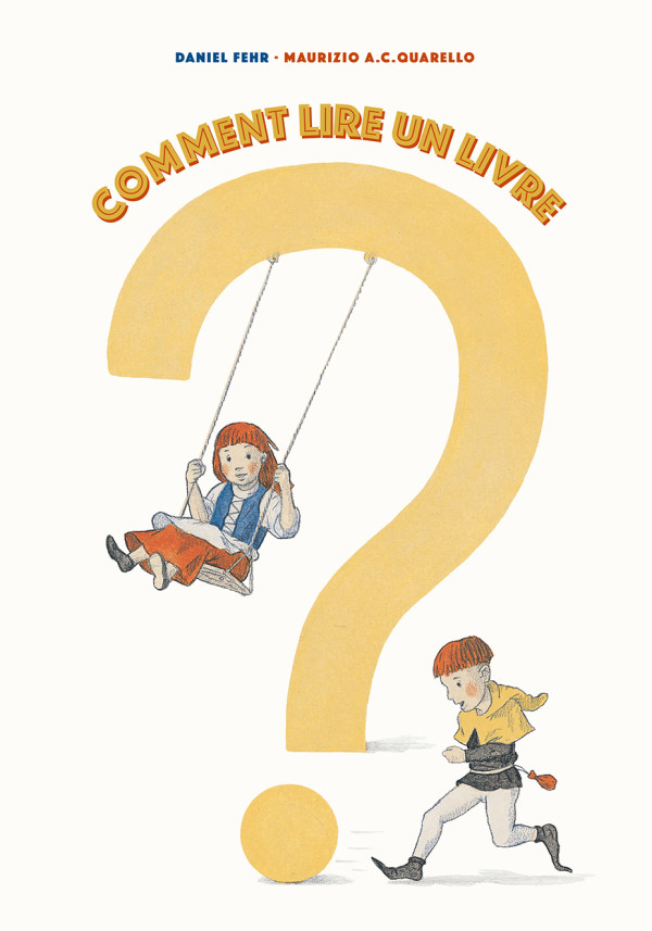 &laquo;&nbsp;Comment lire un livre&nbsp;&raquo; de Daniel Fehr et Maurizio&nbsp;Quarello