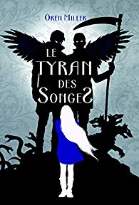 &laquo;&nbsp;Le tyran des songes&nbsp;&raquo; d&rsquo;Oren&nbsp;Miller