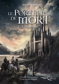Le Porteur de Mort / 1. L&rsquo;Apprenti – Angel&nbsp;Arekin