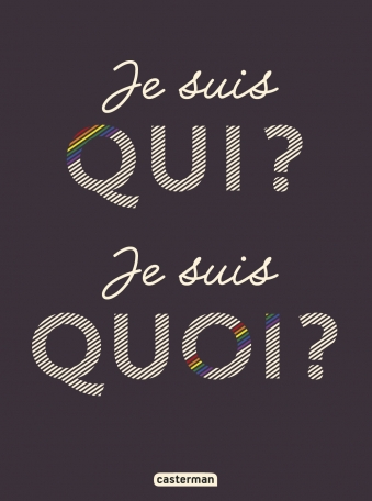 Je suis qui ? Je suis Quoi ? –&nbsp;Casterman