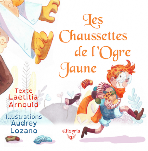 Les Chaussettes de l&rsquo;Ogre Jaune – Laetitia Arnould / Audrey&nbsp;Lozano
