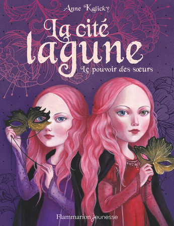 &laquo;&nbsp;La cité lagune. Le pouvoir des deux soeurs&nbsp;&raquo; d&rsquo;Anne&nbsp;Kalicky