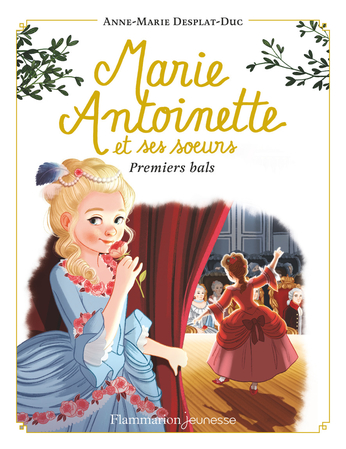 &laquo;&nbsp;Marie-Antoinette et ses soeurs.Tome 2: Premiers bals&nbsp;&raquo; de Anne-Marie&nbsp;Desplat-Duc
