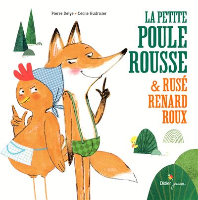 &laquo;&nbsp;La petite poule rousse et rusé renard roux&nbsp;&raquo; de Pierre Delye et Cécile&nbsp;Hudrisier