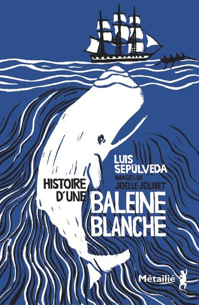 Histoire d&rsquo;une baleine blanche – Luis&nbsp;Sepulveda