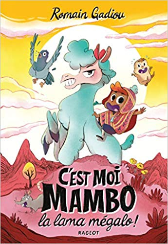 C&rsquo;est moi, Mambo, la lama mégalo ! – Romain&nbsp;Gadiou