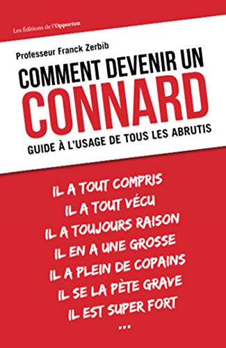 Comment devenir un connard ? Guide à l&rsquo;usage de tous les abrutis – Franck&nbsp;Zerbib