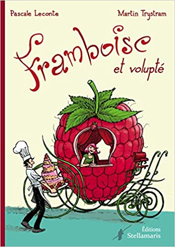 Framboise et volupté – Pascale Leconte et Martin Trystram