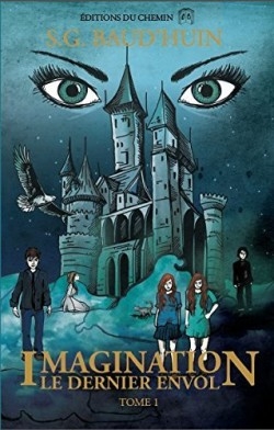 Imagination, tome 1 : Le dernier envol – S.G.&nbsp;Baud&rsquo;huin