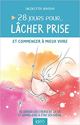 &laquo;&nbsp;28 jours pour lâcher prise et commencer à mieux vivre&nbsp;&raquo; de Nicoletta&nbsp;Savova