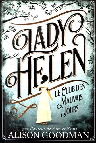 Lady Helen, tome 1 : Le Club des Mauvais Jours – Alison Goodman