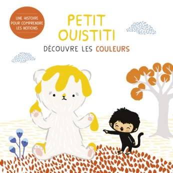 Petit Ouistiti découvre les couleurs – Coralie et Annelore&nbsp;Parot