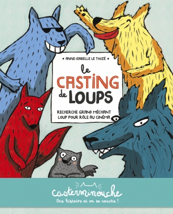 Le casting de loups – Anne-Isabelle Le&nbsp;Touzé