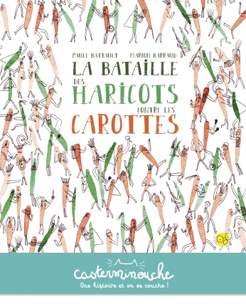 La bataille des haricots contre les carottes – Paule Battault et Marion&nbsp;Barraud