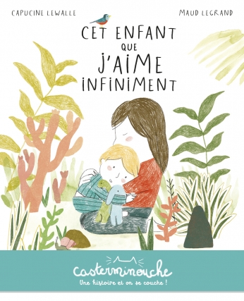 Cet enfant que j&rsquo;aime infiniment – Capucine Lewalle et Maud&nbsp;Legrand