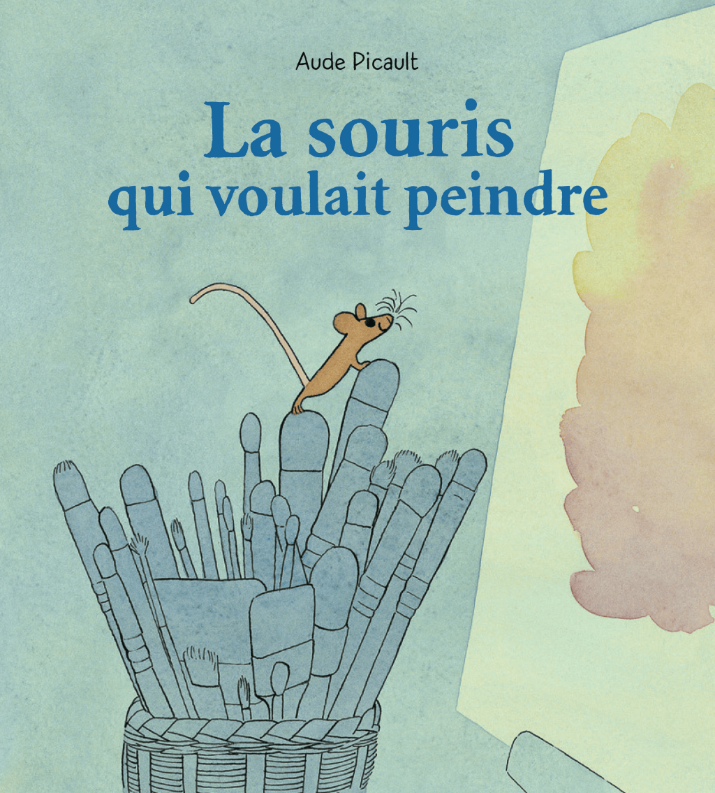 &laquo;&nbsp;La souris qui voulait peindre&nbsp;&raquo; d&rsquo;Aude&nbsp;Picault