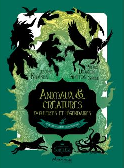 « Animaux et créatures fabuleuses et légendaires. Et de quelques bêtes extraordinaires » collection Sortilège