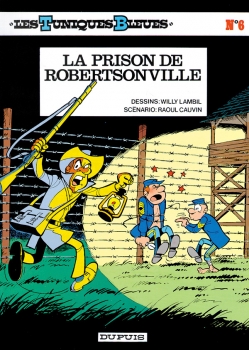 Les Tuniques Bleues T.6 : La prison de Robertsonville – Raoul Cauvin et Willy Lambil