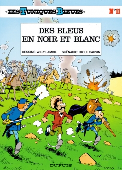 Les Tuniques Bleues T.11 : Des bleus en noir et blanc – Raoul Cauvin et Louis Salvérius