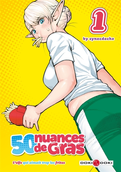 Journal de bord #46 – 50 nuances de gras, l&rsquo;elfe qui aimait trop les frites, T.1 –&nbsp;Synecdoche