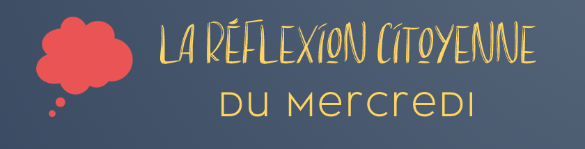La réflexion citoyenne du mercredi&nbsp;#2