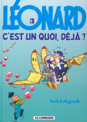 Léonard, tome 3 : C&rsquo;est un quoi, déjà ?  – Turk et Bob de&nbsp;Groot