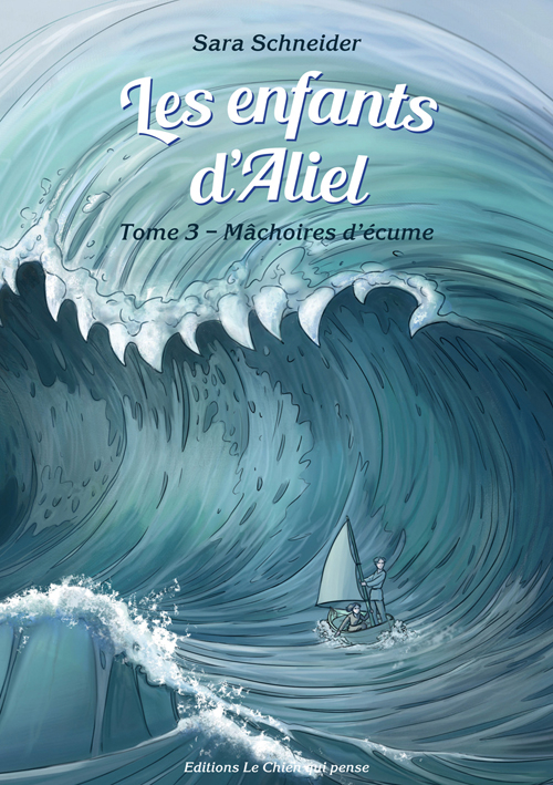 Les enfants d&rsquo;Aliel, Tome 3 : Mâchoires d&rsquo;écume – Sara&nbsp;Schneider
