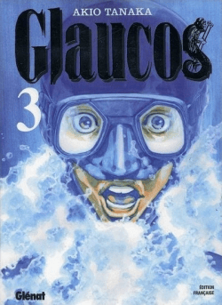 Journal de bord #143 – Glaucos, T.3 – Akio&nbsp;Tanaka