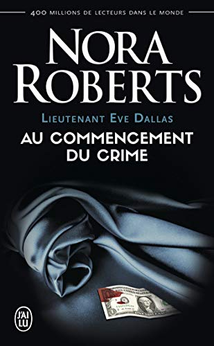 Lieutenant Eve Dallas, T.1 : Au commencement du crime – Nora&nbsp;Roberts