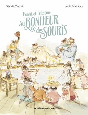 Ernest et Célestine : Au bonheur des souris – Gabrielle Vincent & Astrid&nbsp;Desbordes