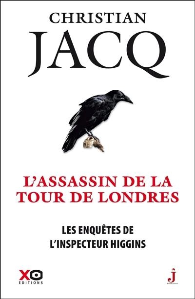 Les enquêtes de l&rsquo;inspecteur Higgins [2] : L&rsquo;assassin de la tour de Londres – Christian&nbsp;Jacq
