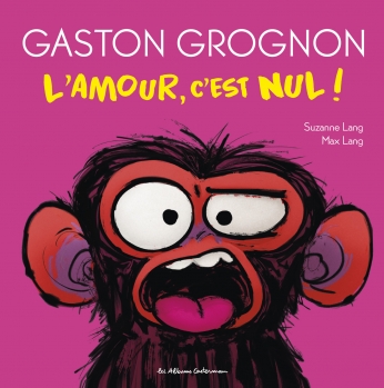 Gaston grognon : L&rsquo;amour, c&rsquo;est nul ! – Suzanne & Max Lang