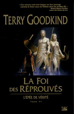 L&rsquo;épée de vérité, T. VI : La foi des réprouvés – Terry&nbsp;Goodkind