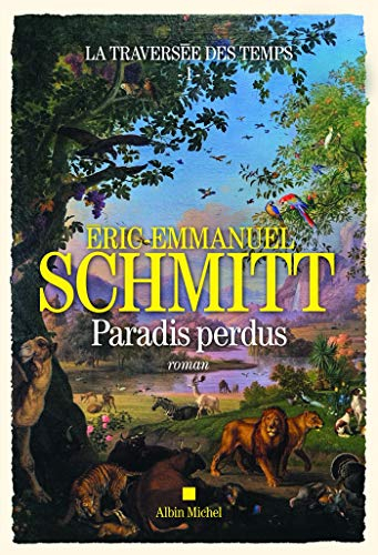 La traversée du temps – 1 – Paradis perdus – Eric-Emmanuel Schmitt